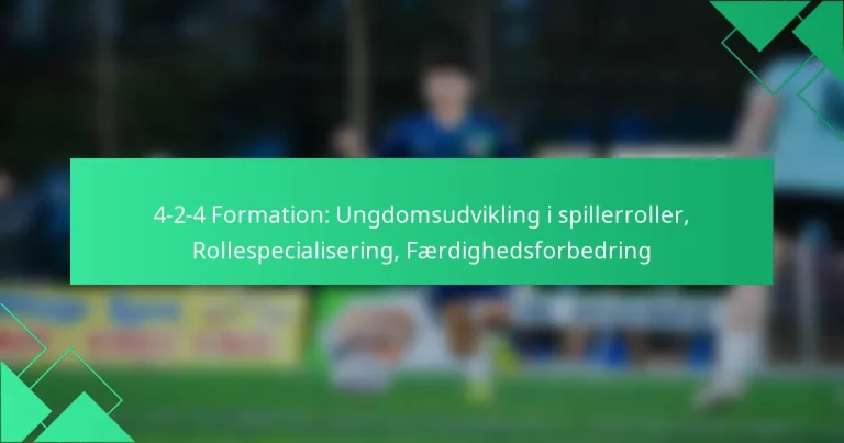 4-2-4 Formation: Ungdomsudvikling i spillerroller, Rollespecialisering, Færdighedsforbedring
