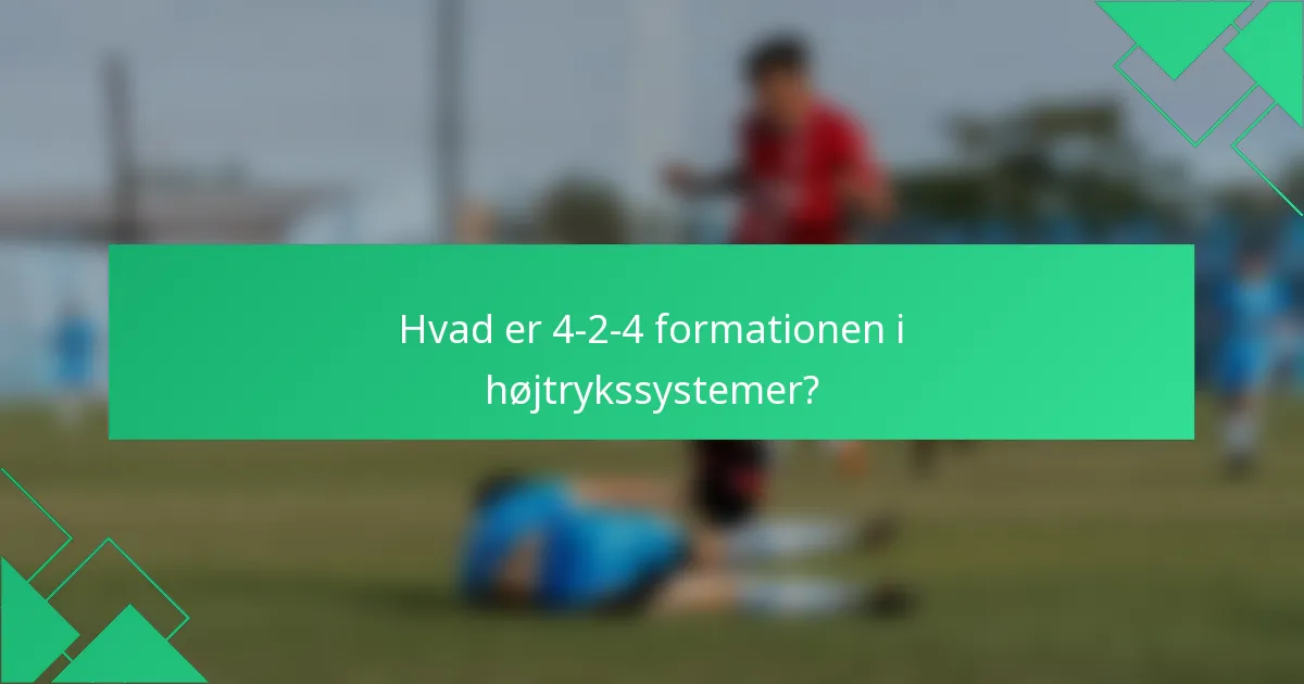 Hvad er 4-2-4 formationen i højtrykssystemer?