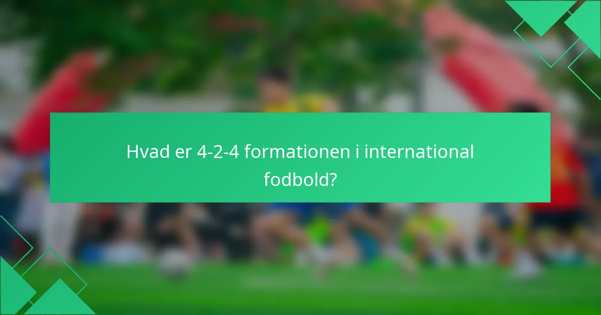 Hvad er 4-2-4 formationen i international fodbold?