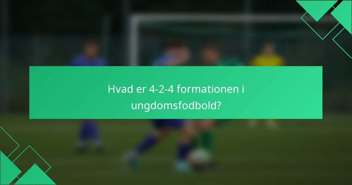 Hvad er 4-2-4 formationen i ungdomsfodbold?