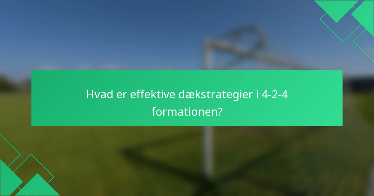 Hvad er effektive dækstrategier i 4-2-4 formationen?
