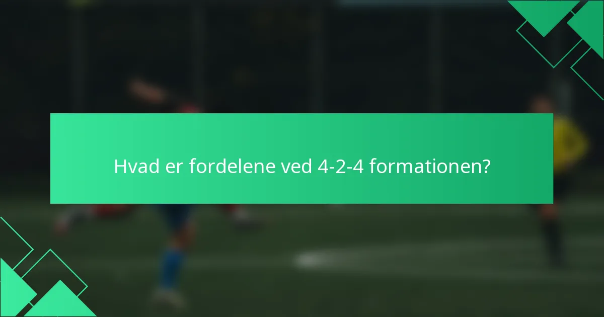 Hvad er fordelene ved 4-2-4 formationen?