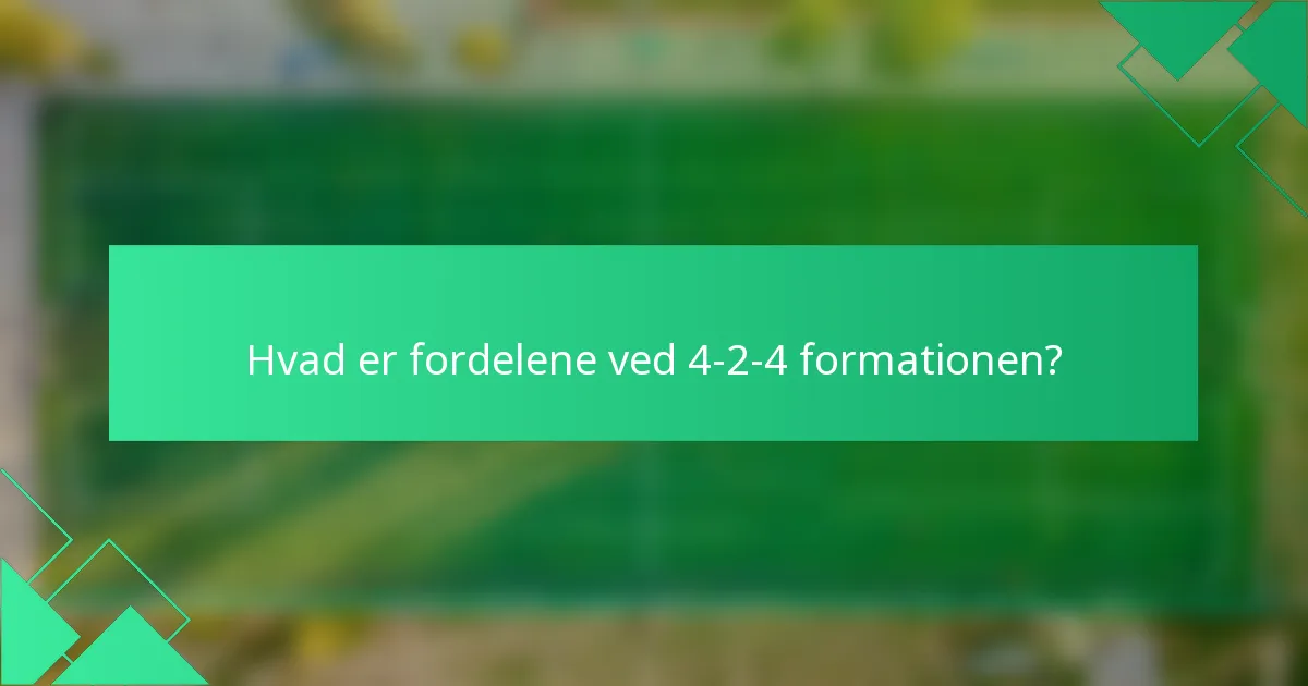 Hvad er fordelene ved 4-2-4 formationen?