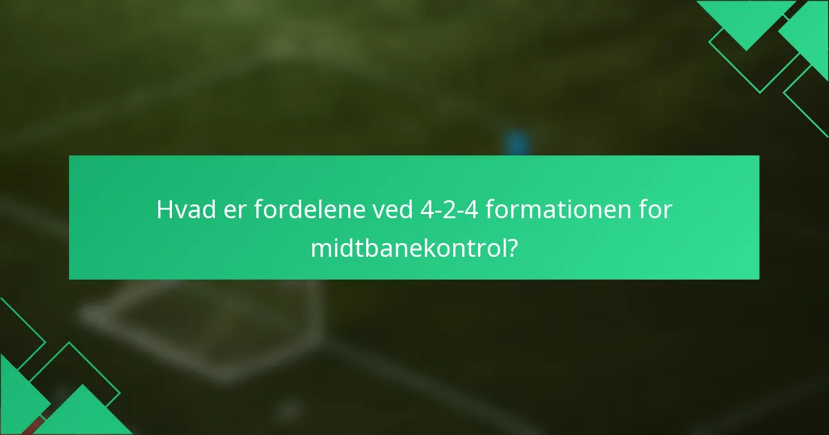Hvad er fordelene ved 4-2-4 formationen for midtbanekontrol?