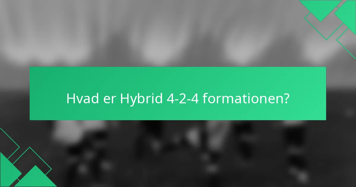 Hvad er Hybrid 4-2-4 formationen?
