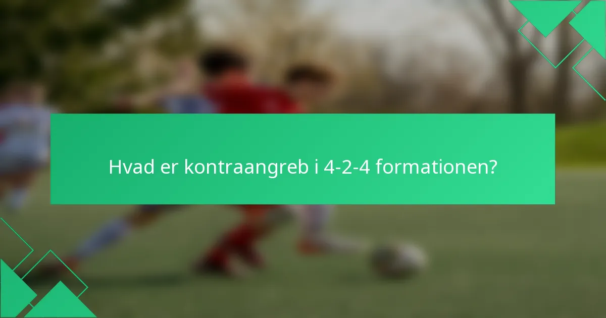 Hvad er kontraangreb i 4-2-4 formationen?