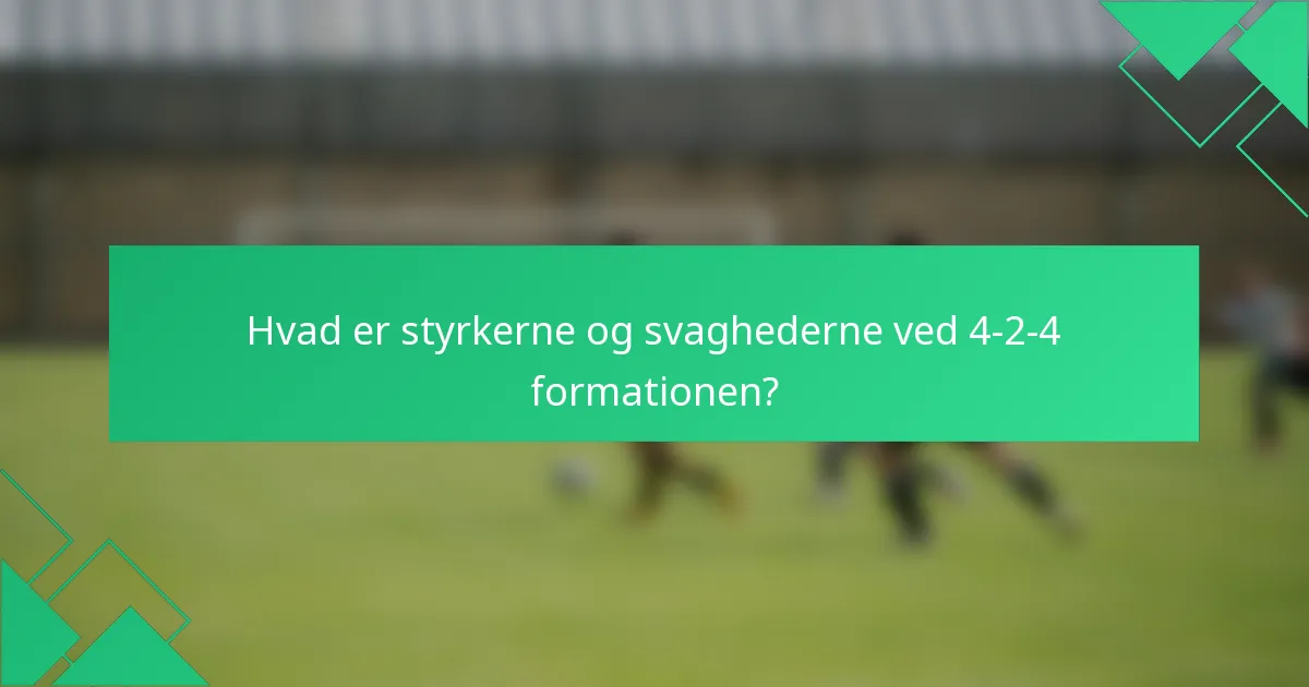 Hvad er styrkerne og svaghederne ved 4-2-4 formationen?