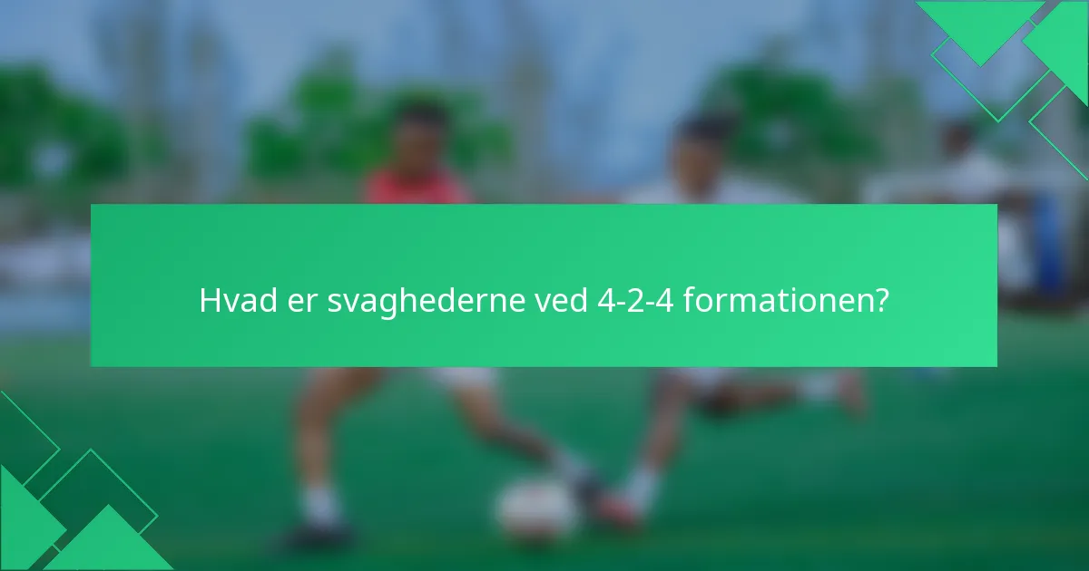 Hvad er svaghederne ved 4-2-4 formationen?