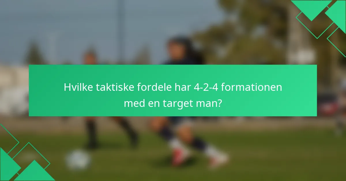 Hvilke taktiske fordele har 4-2-4 formationen med en target man?