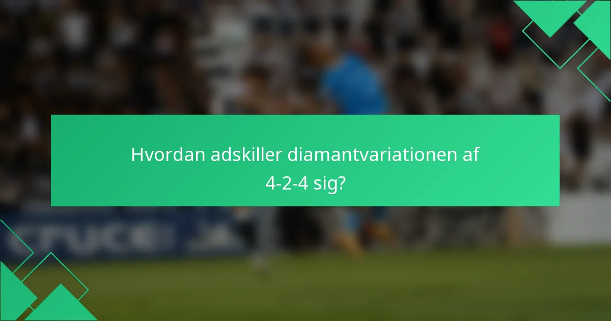 Hvordan adskiller diamantvariationen af 4-2-4 sig?