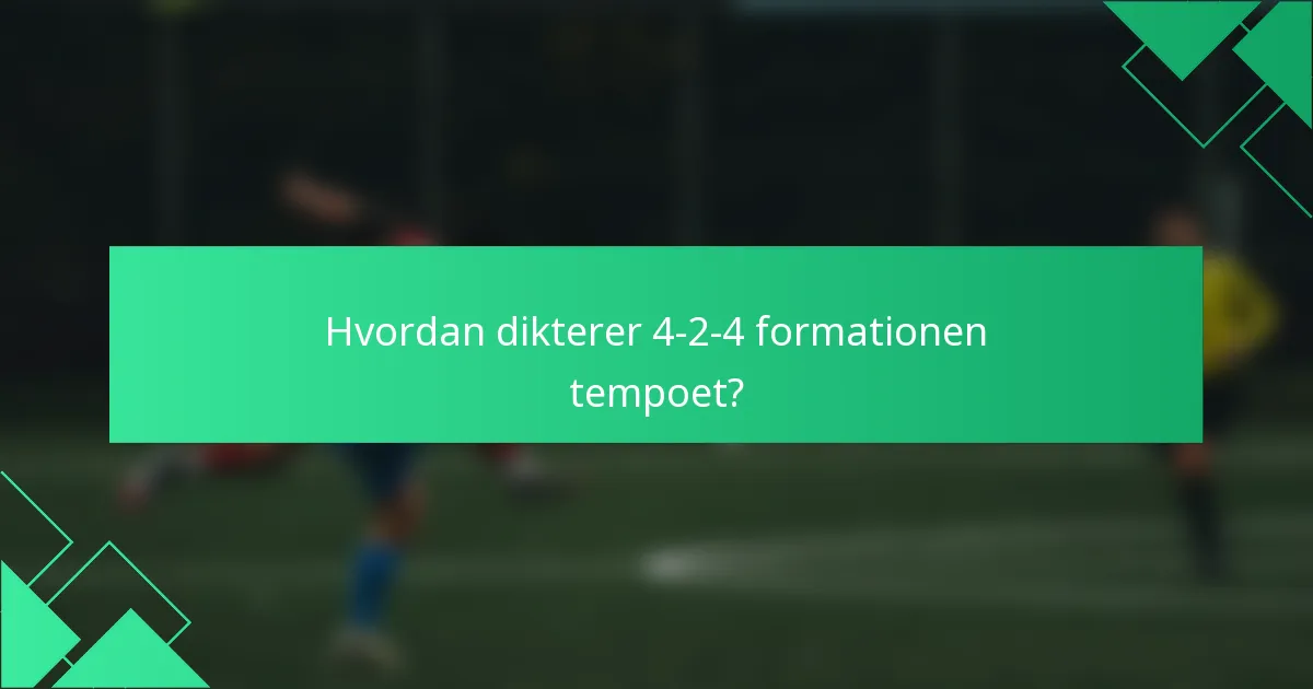Hvordan dikterer 4-2-4 formationen tempoet?
