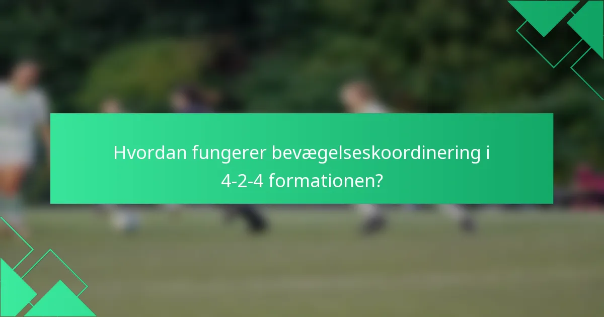 Hvordan fungerer bevægelseskoordinering i 4-2-4 formationen?