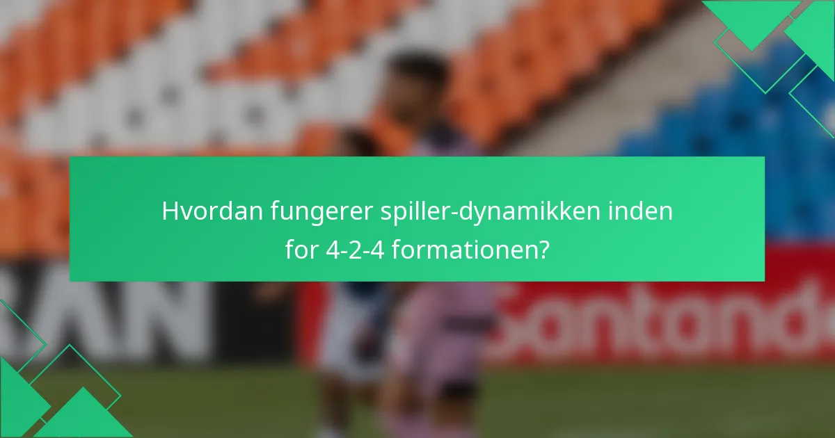 Hvordan fungerer spiller-dynamikken inden for 4-2-4 formationen?