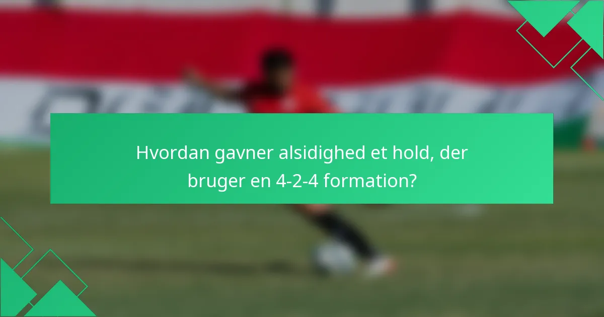 Hvordan gavner alsidighed et hold, der bruger en 4-2-4 formation?