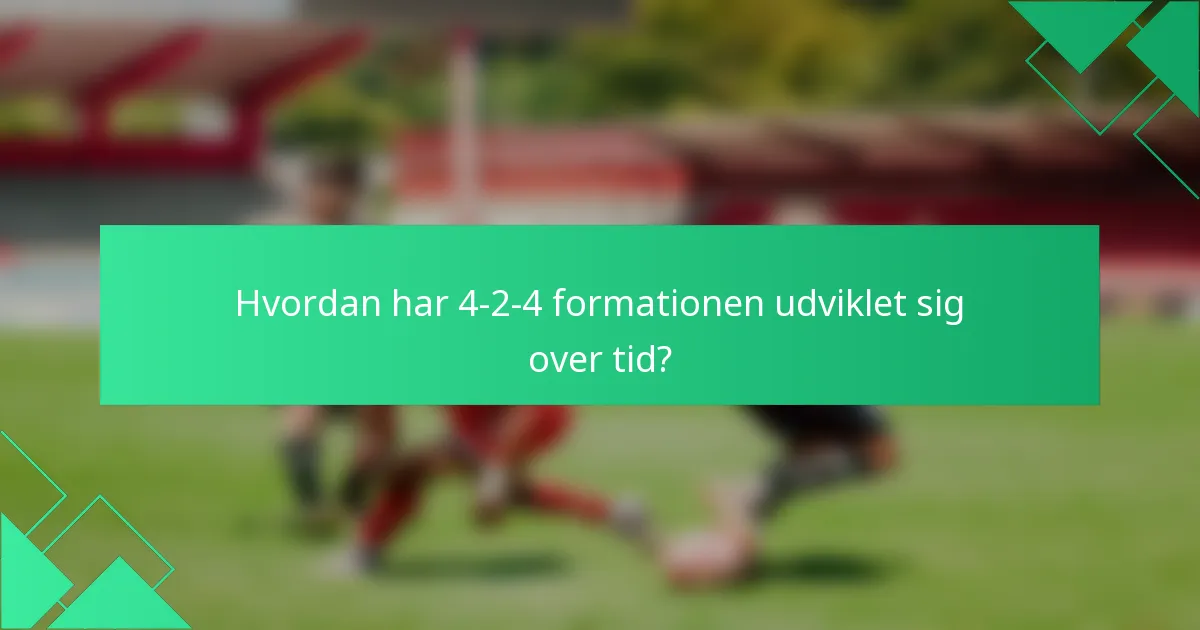Hvordan har 4-2-4 formationen udviklet sig over tid?