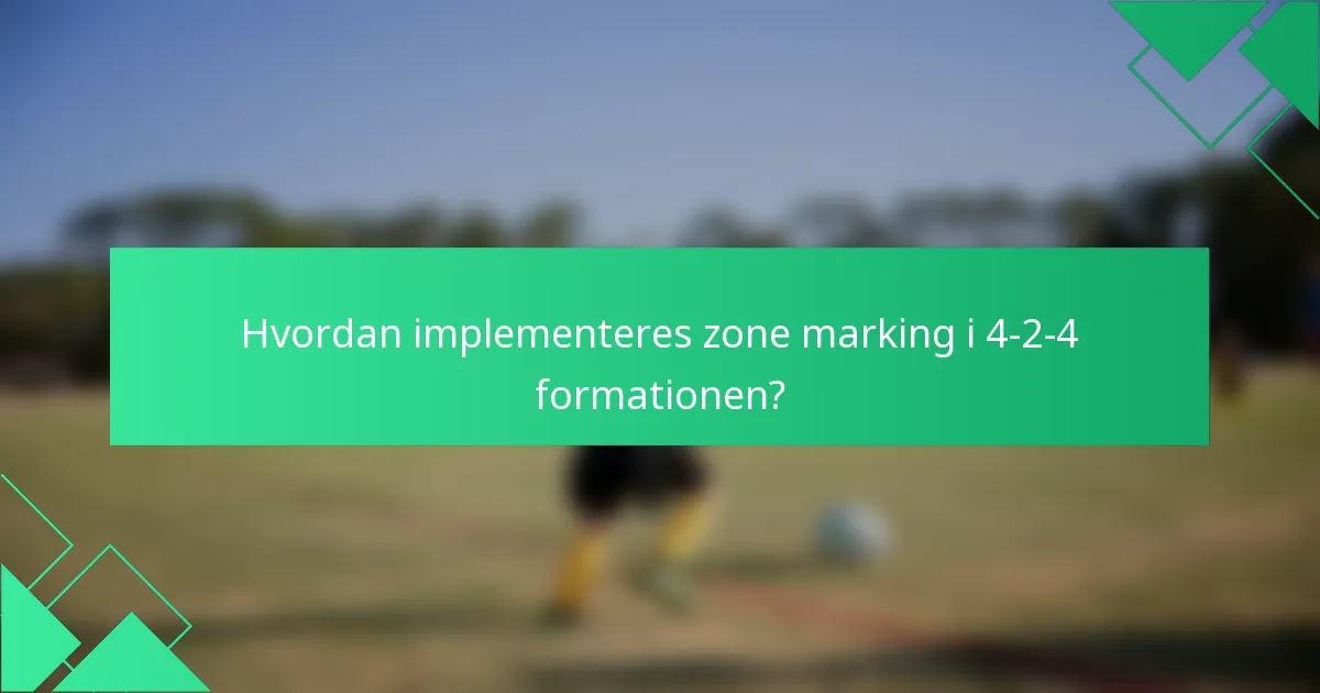 Hvordan implementeres zone marking i 4-2-4 formationen?