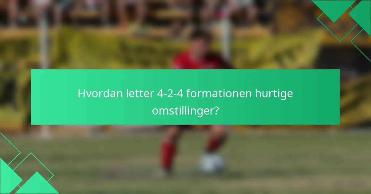 Hvordan letter 4-2-4 formationen hurtige omstillinger?