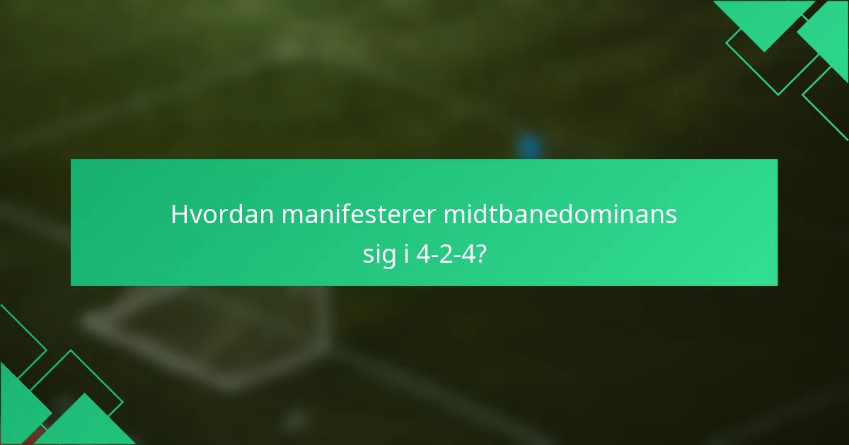 Hvordan manifesterer midtbanedominans sig i 4-2-4?