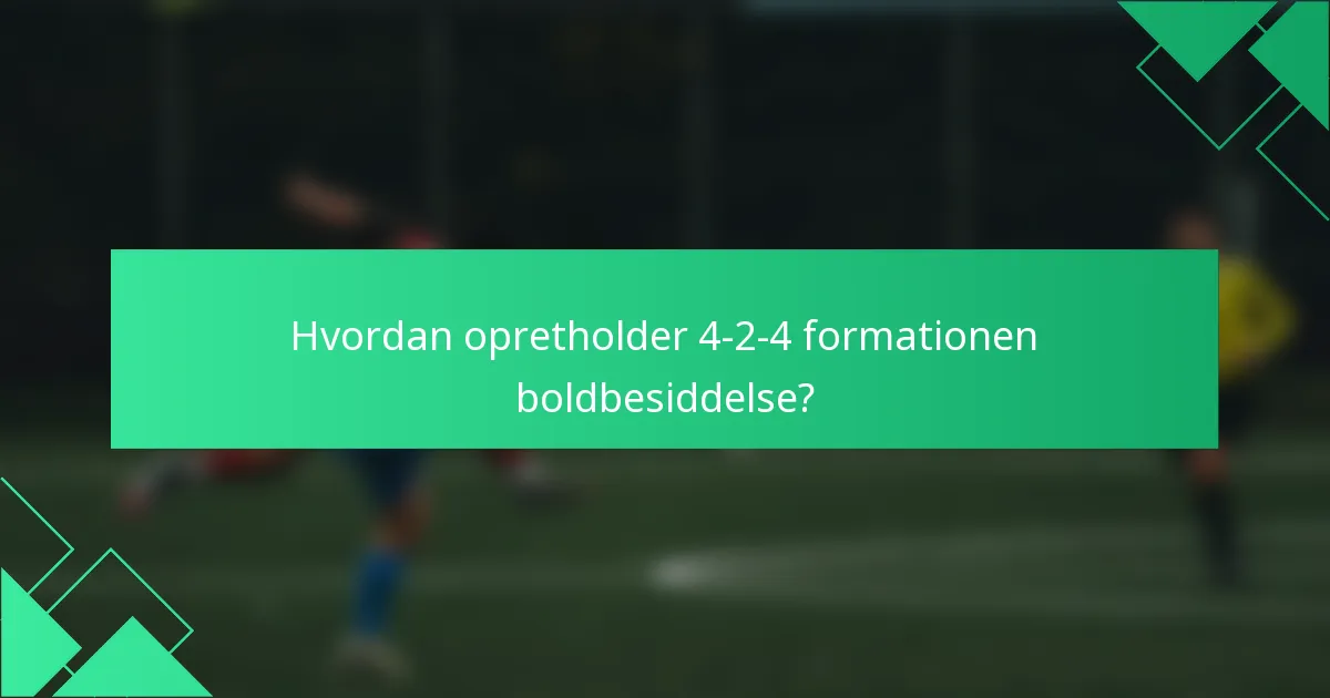 Hvordan opretholder 4-2-4 formationen boldbesiddelse?
