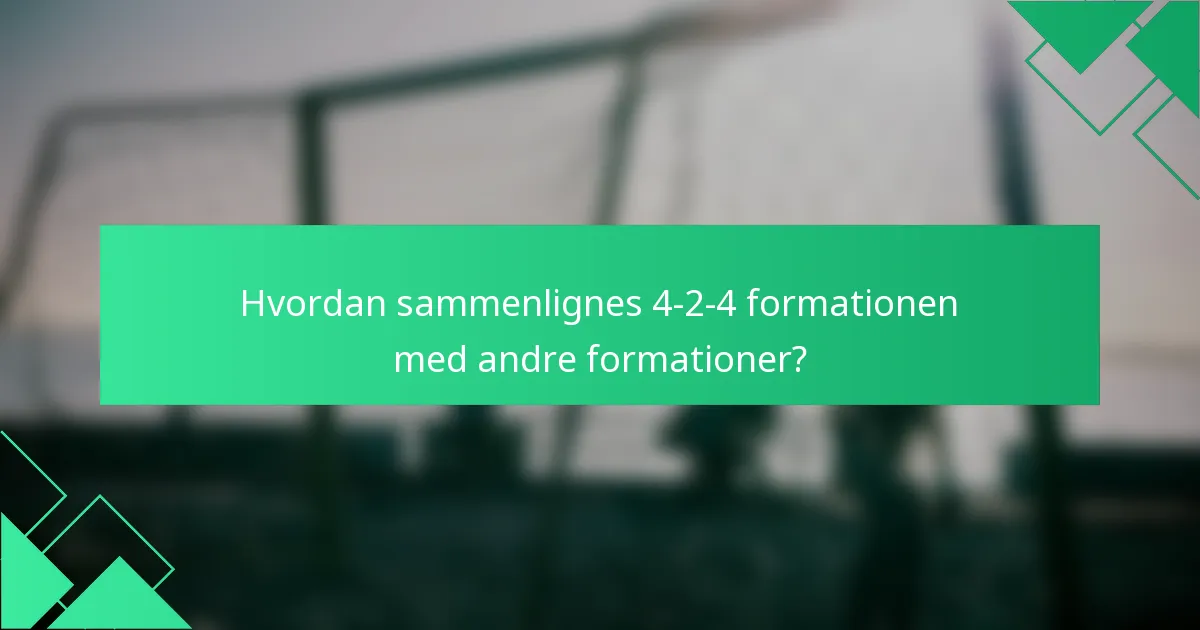 Hvordan sammenlignes 4-2-4 formationen med andre formationer?
