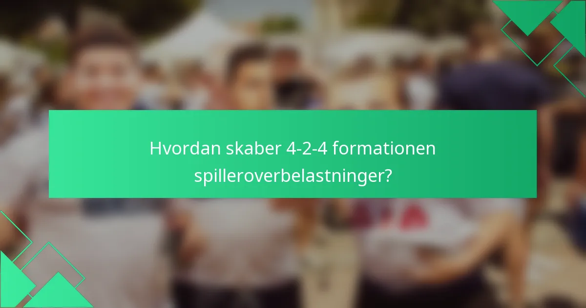 Hvordan skaber 4-2-4 formationen spilleroverbelastninger?
