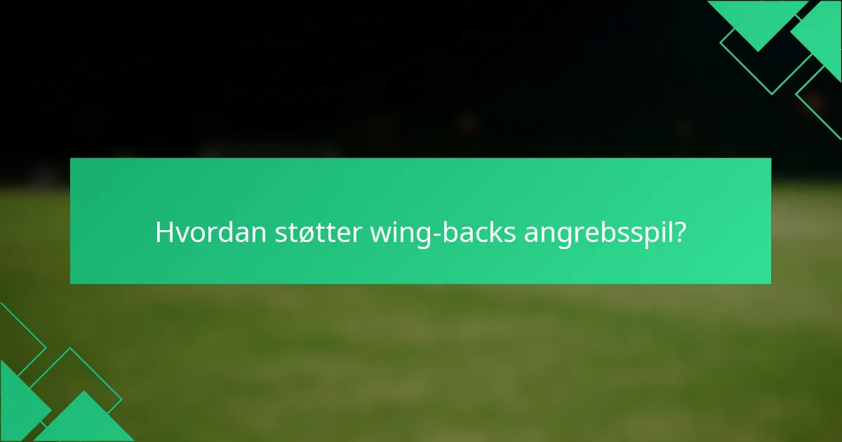 Hvordan støtter wing-backs angrebsspil?