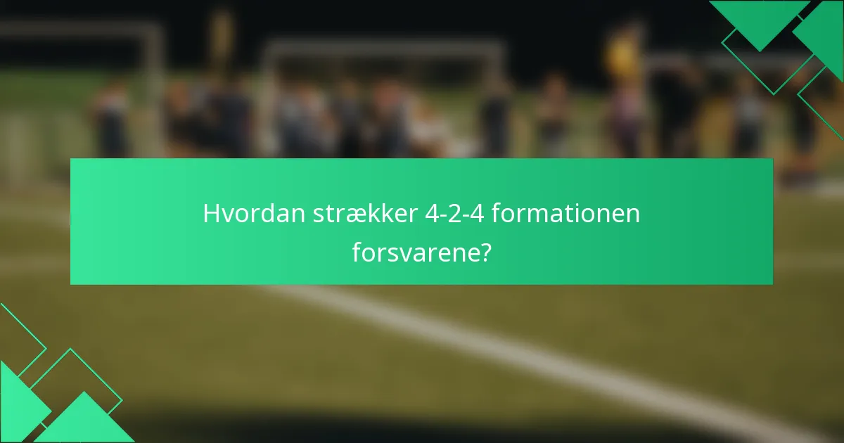 Hvordan strækker 4-2-4 formationen forsvarene?