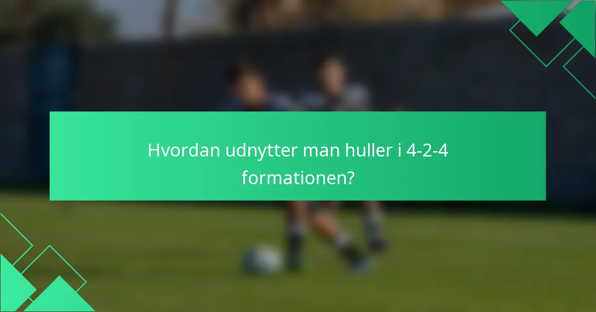 Hvordan udnytter man huller i 4-2-4 formationen?